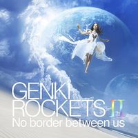 元気ロケッツ [Genki Rockets] - 元気ロケッツ II: No Border Between Us