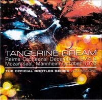 Tangerine Dream - The Official Bootleg Series Volume One - Reims Cathedral December 1974 & Mozartsaal, Mannheim October 1976