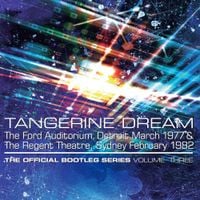 Tangerine Dream - The Official Bootleg Series Volume Three: The Ford Auditorium, Detroit March 1977 & The Regent Theatre, Sydney February 1982