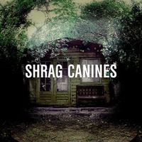 Shrag - Canines