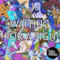 Tribe Friday - Waiting For A Sign
