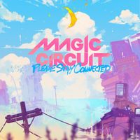 Magic Circuit - Please Stay Connected