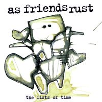As Friends Rust - The Fists of Time