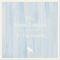 The Magic Lantern - To the Islands