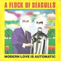 A Flock of Seagulls - Modern Love Is Automatic