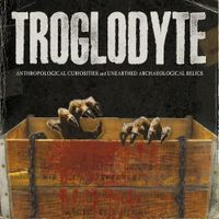 Troglodyte - Anthropological Curiosities and Unearthed Archaeological Relics