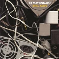 DJ Mayonnaise - Still Alive
