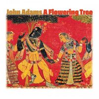 John Adams - John Adams: A Flowering Tree