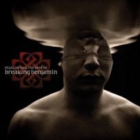Breaking Benjamin - Shallow Bay: The Best Of Breaking Benjamin