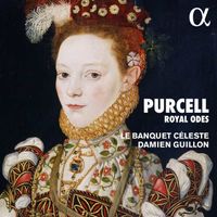 Le Banquet Céleste / Damien Guillon - Purcell: Royal Odes