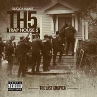 Gucci Mane - Trap House 5 (The Last Chapter)