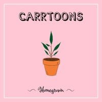 CARRTOONS - Homegrown