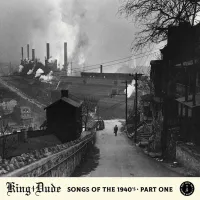 King Dude - Songs of the 1940's &bull; Part One
