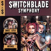 Switchblade Symphony - Sweet, Little Witches...