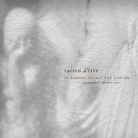 raison d'&ecirc;tre - In Sadness, Silence and Solitude