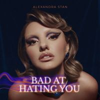 Alexandra Stan - Bad at Hating You