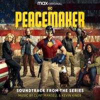 Clint Mansell & Kevin Kiner - Peacemaker (Soundtrack from the HBO&reg; Max Original Series)