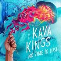 The Kava Kings - No Time To Lose