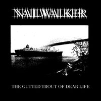 Nailwalker - The Gutted Trout of Dear Life