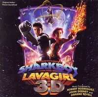 Robert Rodriguez, John Debney & Graeme Revell - Adventures Of SharkBoy And LavaGirl In 3D