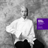 Natalia Przybysz - Zaczynam się od miłości