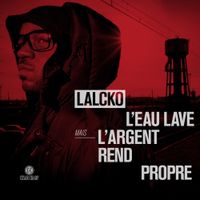 Lalcko - L'eau lave mais l'argent rend propre