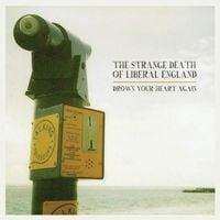 The Strange Death Of Liberal England - Drown Your Heart Again
