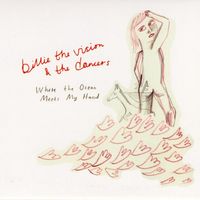 Billie The Vision & The Dancers - Where the Ocean Meets My Hand