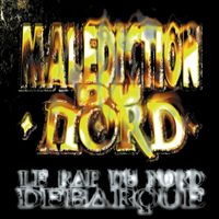Mal&eacute;diction Du Nord - Le Rap Du Nord D&eacute;barque