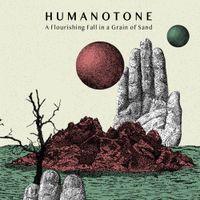 Humanotone - A Flourishing Fall in a Grain of Sand