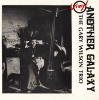 Gary Wilson Trio - Another Galaxy