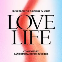 Dan Romer & Mike Tuccillo - Love Life (Music from the Original TV Series)