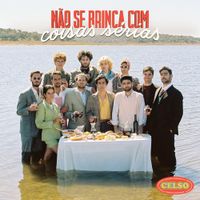 CELSO - N&atilde;o Se Brinca Com Coisas S&eacute;rias