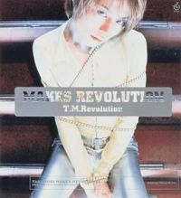 T.M.Revolution - Makes Revolution