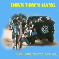 Boys Town Gang - Can't Take My Eyes Off You