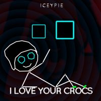 IceyPie - I Love Your Crocs