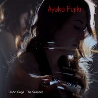 Ayako Fujiki - John Cage: The Seasons
