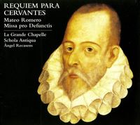 La Grande Chapelle / Schola Antiqua / &Aacute;ngel Recasens - Requiem para Cervantes: Missa pro defunctis