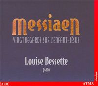Louise Bessette - Messiaen: Vingt Regards sur l'Enfant-Jésus