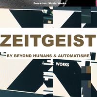 Beyond Humans & Automatisme - Zeitgeist
