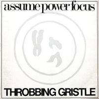 Throbbing Gristle - Assume Power Focus