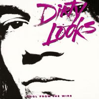 Dirty Looks - Cool From the Wire