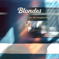 Blondes - Out the Neighbourhood