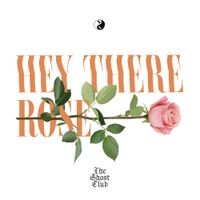 The Ghost Club - Hey There Rose