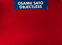 佐藤理 [Osamu Sato] - Objectless