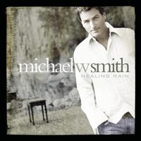 Michael W. Smith - Healing Rain