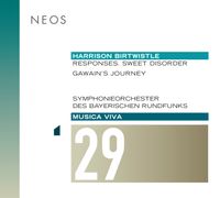 Symphonieorchester des Bayerischen Rundfunks - Musica Viva 29: Harrison Birtwistle: Responses. Sweet Disorder; Gawain's Journey