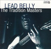 Lead Belly - The Tradition Masters