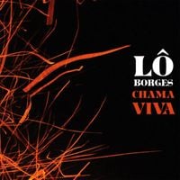 L&ocirc; Borges - Chama Viva