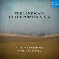 Huelgas Ensemble / Paul Van Nevel - The Landscape of the Polyphonists